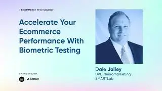 Accelerate23 Speaker Series | Accelerate Your Ecommerce Performance With Biometric Testing