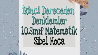 İkinci Dereceden Denklemler | 10. Sınıf Matematik