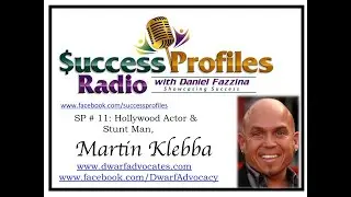 Success Profiles # 11, Hollywood Actor and Stunt Man,  Martin Klebba