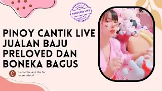 Kakak Thailand Live Jualan Baju Dan Boneka Bagus