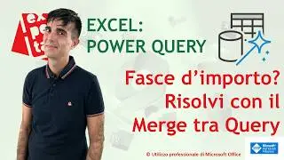 EXCEL – POWER QUERY: 🔍 Come abbinare fasce d’importo usando il Merge