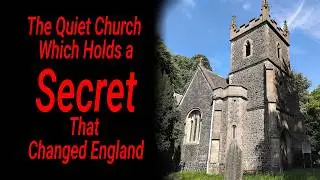 The Quiet Church Which Holds a Secret That Changed England