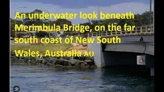 An underwater look beneath Merimbula Bridge, on the far south coast of New South Wales, Australia 🇦🇺