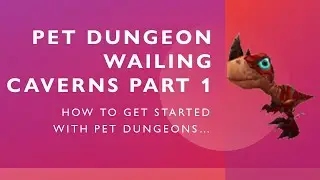 World of Warcraft: Pet Dungeon: Wailing Caverns