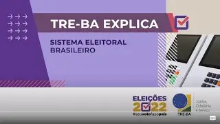 TRE-BA Explica - O que &eacute; o Sistema Eleitoral Brasileiro?