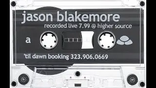 Jason Blakemore - Live at Higher Source Records