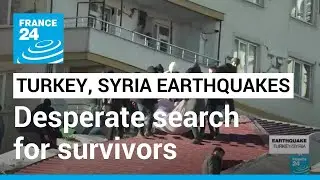 Turkey, Syria Earthquakes: Desperate search for survivors continues in Kahramanmaras &bull; FRANCE 24