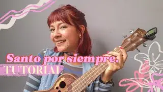 Santo por siempre - Adoración La Ibi ✨ tutorial ukulele