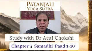 S-14 Patanjali YogSutra Study with Dr Atul Chokshi (Ch 3, 1-10) #mind #patanjali #yoga #wisdom