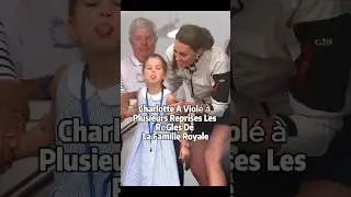 Charlotte a viol&eacute; &agrave; plusieurs reprises les r&egrave;gles de la famille royale.Il ne fait aucun doute qu'ell