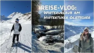 Vlog: Winterurlaub am Hintertuxer Gletscher (Skifahren, Natureispalast und Wellness)