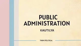 Kautilya | PUBLIC ADMINISTRATION | Saptang Theory | Principles | Corruption 