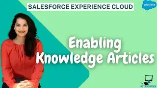 Tutorial 6: Enabling Knowledge Setup & Add Knowledge Articles Using Experience Cloud in Salesforce
