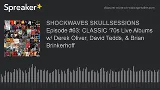 Episode #63: CLASSIC &lsquo;70s Live Albums w/ Derek Oliver, David Tedds, & Brian Brinkerhoff