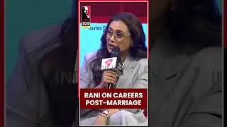 On careers post-marriage, 'I've bust the myth already': #RaniMukerji | #indiatodayconclave