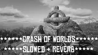 Crash Of Worlds (Slowed + Reverb)