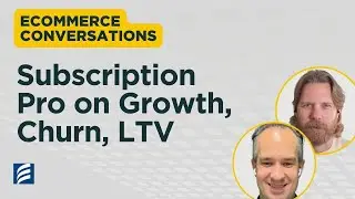 Subscription Pro on Growth, Churn, LTV | Practical Ecommerce
