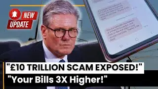 BREAKING Labour's &pound;10 TRILLION Energy Scandal EXPOSED   Why Your Bills Are 3X Higher While They Get
