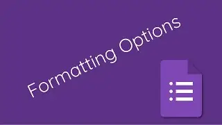Google Forms Formatting Options