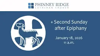 Phinney Ridge Lutheran Church, Second Sunday after Epiphany, January 18, 2026  11:00 AM
