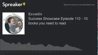 Success Showcase Episode 110 - 10 books you need to read (part 3 of 3)