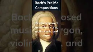 Bach was a prolific creative genius!