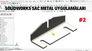 SOLİDWORKS SAC METAL(SHEET METAL) UYGULAMALARI  #2  #solidworks