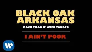 Black Oak Arkansas - I Ain't Poor (Official Audio)