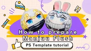 How to Prepare Manjuu Flush --- vograce Template Tutorial