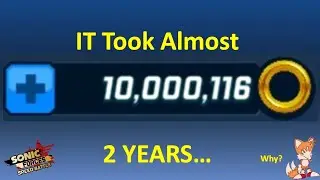 2 YEARS to grind 10,000,000 Rings in Sonic Forces Speed Battle!