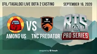 [FIL/TAGALOG} LIVE: TNC Predator vs Among Us | BTS Pro Series SEA
