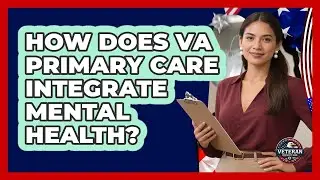 How Does VA Primary Care Integrate Mental Health? - Veteran Community Guide