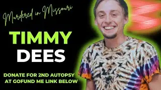 MURDERED in Missouri- Timmy Dees-help fund 2nd autopsy