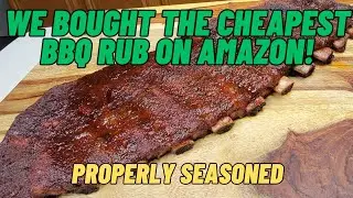 We Bought the Cheapest BBQ Rub on Amazon | We Review Food | Smoked Ribs | Properly Seasoned