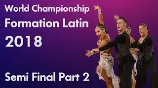 World Latin Formation 2018 - Semi Final [Part 2]