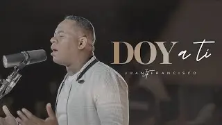 Doy a ti | Juan Francisco (Álbum 