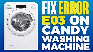 How To Fix Error E03 On Candy Washing Machine