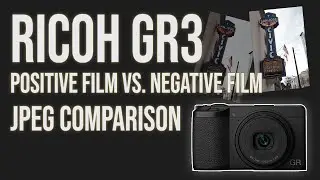 Ricoh GR III Positive Film vs. Negative Film comparison