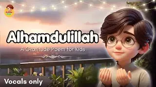 Alhamdulillah Poem (Vocals Only) | Islamic Poem for Kids | Nasheed for Kids | FunMo Kids