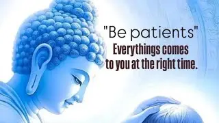 Be patient || Buddha bless you