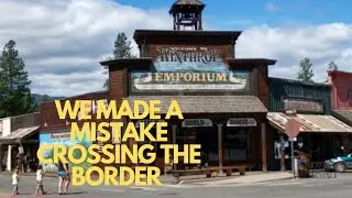 Our border crossing mistake/Winthrop,  WA