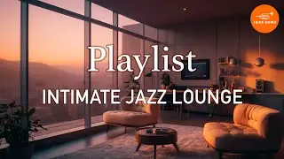 Intimate Jazz Lounge | Smooth and relax Instrumental Official Music Playlist)
