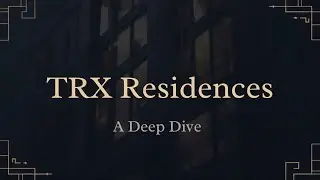 TRX Residences : A Deep Dive