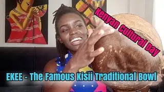 Ekee - The Famous Kisii Traditional Bowl in Kenya