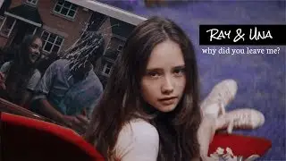 ray & una | why did you leave me? {edit}