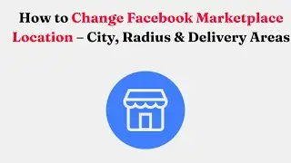 Как изменить местоположение на Facebook Marketplace &mdash; город, радиус и зоны доставки