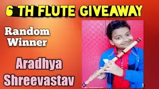 6th Flute Giveaway Random Winner 🏆| Congratulations 🎉🎉🎉 Aradhya Shreevastav | HARDOI | Anjani Flute