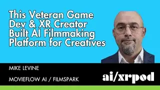 Veteran Game Dev (LucasFilm) & XR Creator Built AI Filmmaking Platform For Creatives - Mike Levine