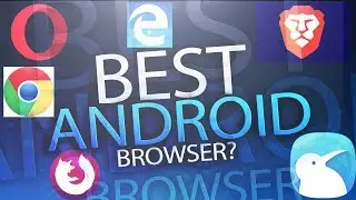 Best Android Browser in 2019?