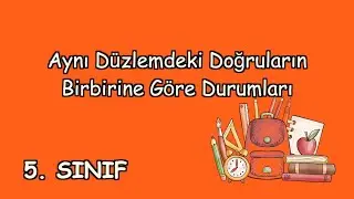 37 - Aynı Düzlemdeki Doğruların Birbirine Göre Durumları / 5. Sınıf Matematik